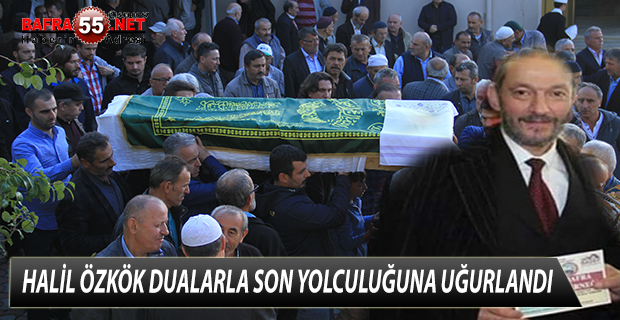 Halil Özkök Dualarla Son Yolculuğuna Uğurlandı