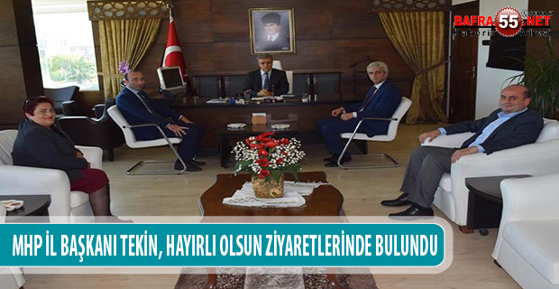 MHP İL BAŞKANI TEKİN, HAYIRLI OLSUN ZİYARETLERİNDE BULUNDU