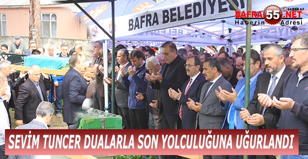 SEVİM TUNCER DUALARLA SON YOLCULUĞUNA UĞURLANDI