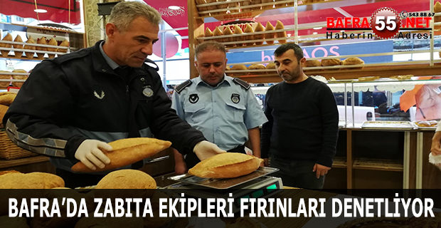 Bafra'da Zabıta Ekipleri Fırınları Denetliyor