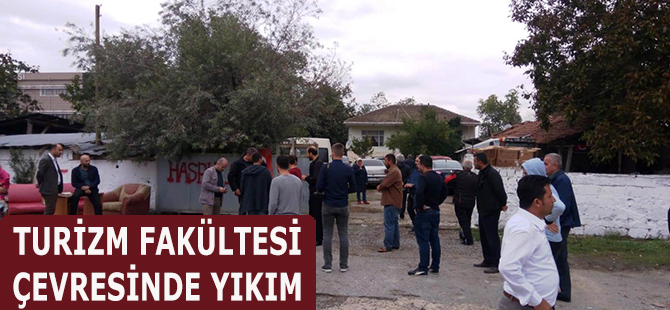 TURİZM FAKÜLTESİ ÇEVRESİNDE YIKIM