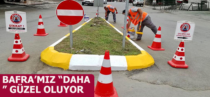 BAFRA’MIZ “DAHA” GÜZEL OLUYOR