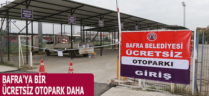 BAFRA'YA BİR ÜCRETSİZ OTOPARK DAHA