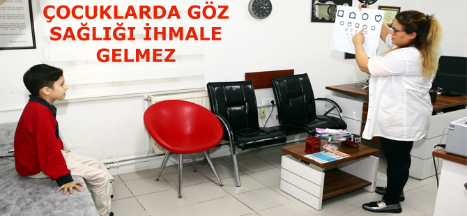 ÇOCUKLARDA GÖZ SAĞLIĞI İHMALE GELMEZ