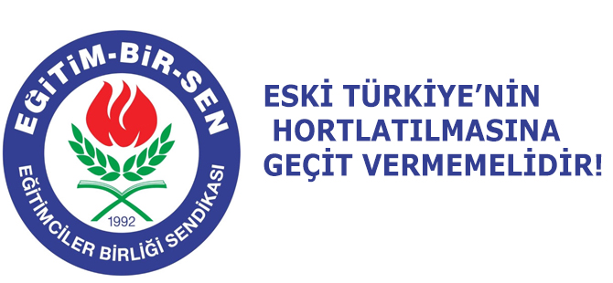 ESKİ TÜRKİYE’NİN HORTLATILMASINA GEÇİT VERMEMELİDİR!