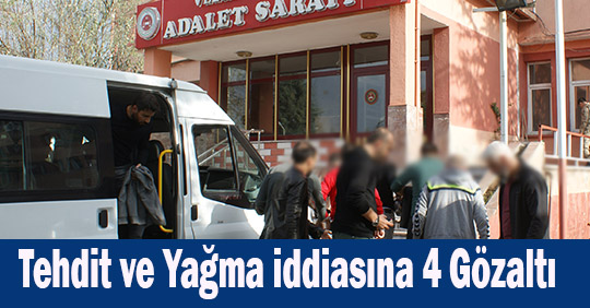 Tehdit ve Yağma iddiasına 4 Gözaltı