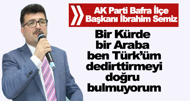 AK Parti İlçe Başkanı Bir Kürt'e Türk Dedirtmeyi Doğru Bulmuyorum