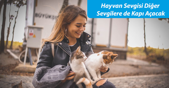 Hayvan Sevgisi Diğer Sevgilere de Kapı Açacak