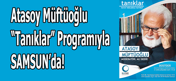 Atasoy Müftüoğlu “Tanıklar” Programıyla SAMSUN’da!