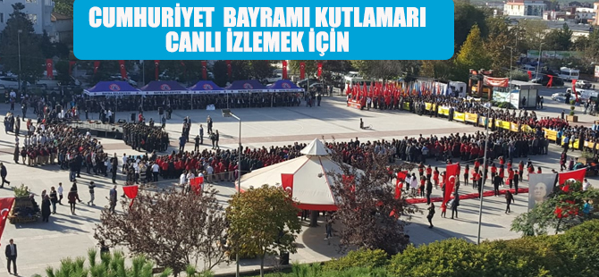 CUMHURİYET  BAYRAMI KUTLAMARI CANLI İZLEMEK İÇİN