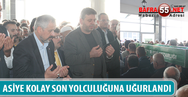 ASİYE KOLAY DUALARLA SON YOLCULUĞUNA UĞURLANDI