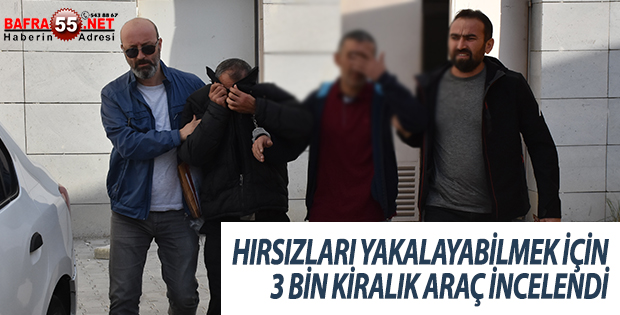 HIRSIZLARI YAKALAYABİLMEK İÇİN 3 BİN KİRALIK ARAÇ İNCELENDİ