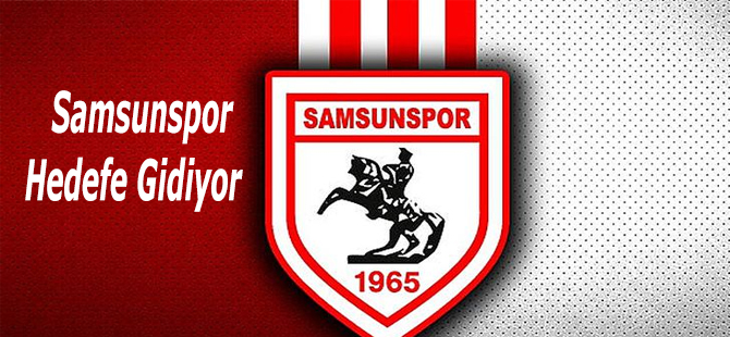 Samsunspor Hedefe Gidiyor