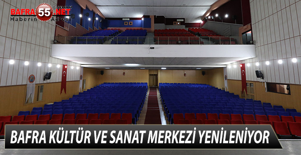 BAFRA KÜLTÜR VE SANAT MERKEZİ YENİLENİYOR