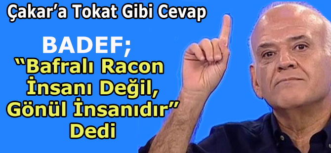 Ahmet Çakar’a Tokat Gibi Cevap Badef’den