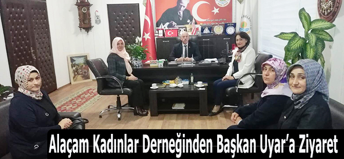 Alaçam Kadınlar Derneğinden Başkan Uyar’a Ziyaret