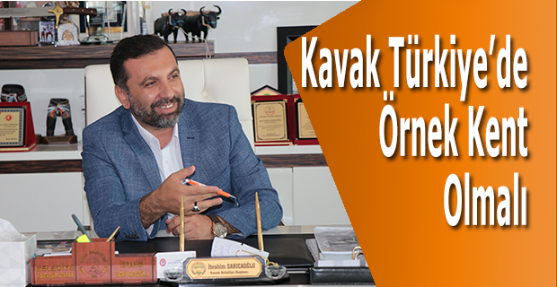 Kavak Türkiye’de Örnek Kent Olmalı