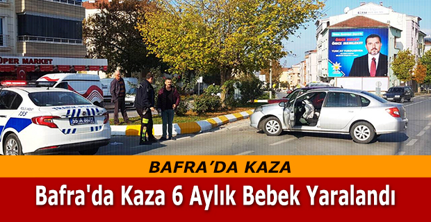 Bafra'da Kaza 6 Aylık Bebek Yaralandı