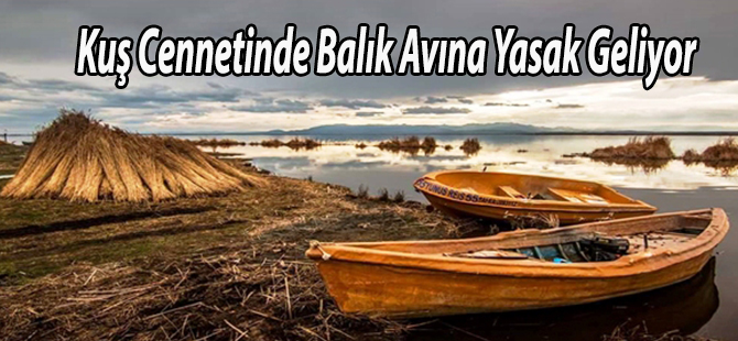 Kuş Cennetinde Balık Avına Yasak Geliyor