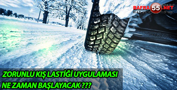 ZORUNLU KIŞ LASTİĞİ UYGULAMASI NE ZAMAN BAŞLAYACAK ???