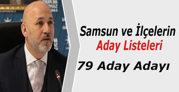 AK Parti Samsun ve İlçelerinde Aday Listeleri