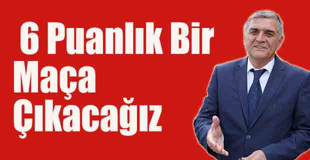 Puanlık Bir Maça Çıkacağız