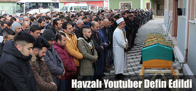 Havzalı Youtuber Defin Edildi