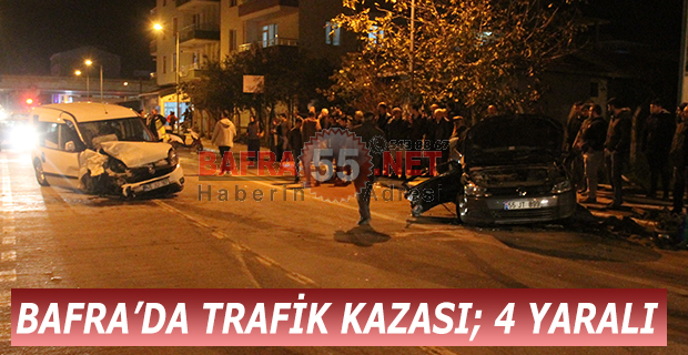 BAFRA’DA TRAFİK KAZASI; 4 YARALI