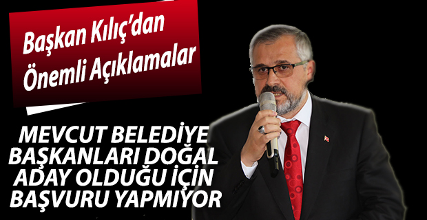 Kılıç;"Mevcut Başkanlar Doğal Aday"