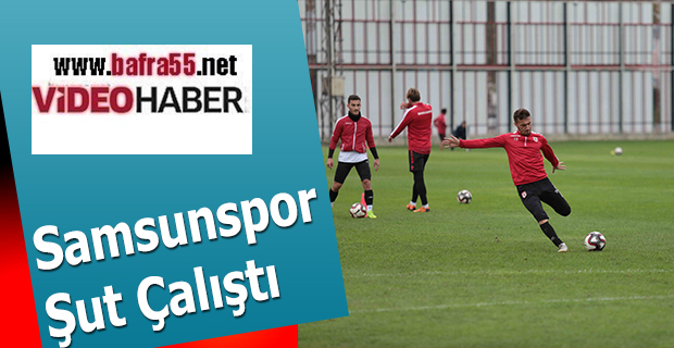 Samsunspor Şut Çalıştı