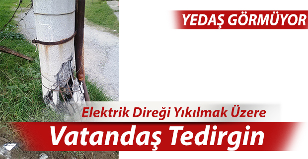 Elektrik Direği Yıkılıyor Yetkili Kurum Umursamıyor