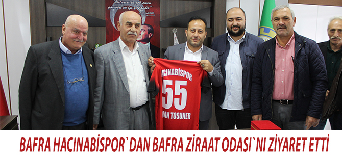 BAFRA HACINABİSPOR`DAN BAFRA ZİRAAT ODASI`NI ZİYARET ETTİ