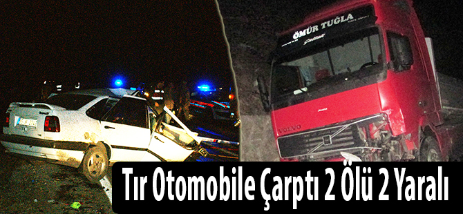 Tır Otomobile Çarptı 2 Ölü 2Yaralı