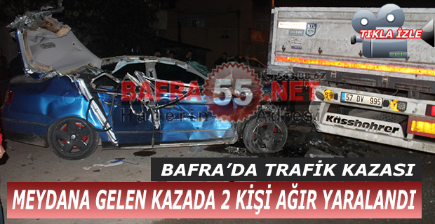 Bafra'da Trafik Kazası; 2 Ağır Yaralı