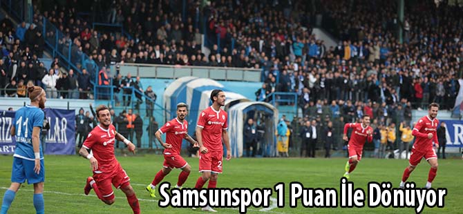 Samsunspor 1 Puan İle Dönüyor