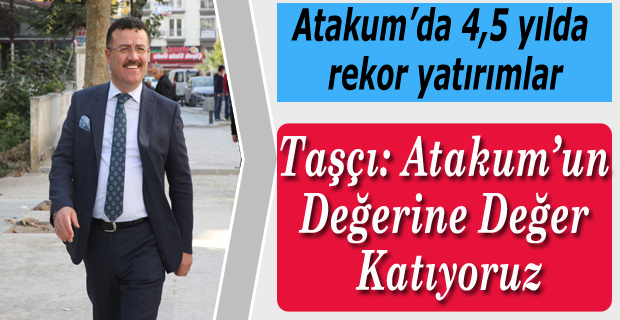 Taşçı: Atakum’un değerine değer katıyoruz