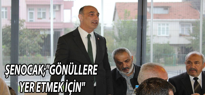 ŞENOCAK;"GÖNÜLLERE YER ETMEK İÇİN"