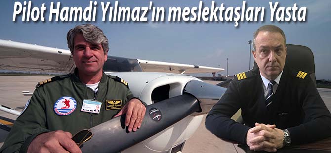 Pilot Hamdi Yılmaz'ın meslektaşları Yasta