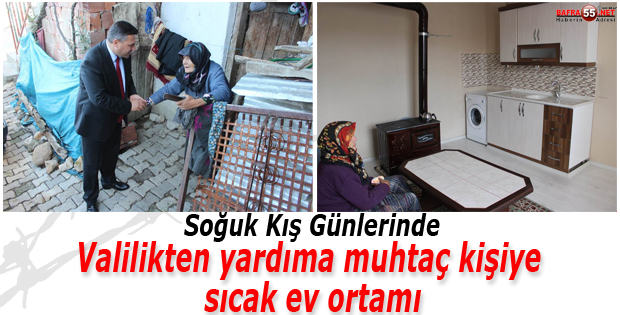 Valilikten yardıma muhtaç kişiye sıcak ev ortamı