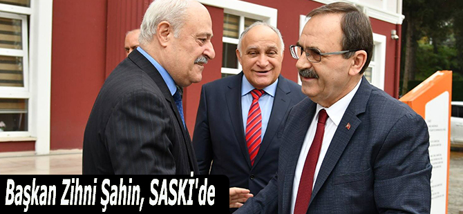 Başkan Zihni Şahin, SASKİ'de