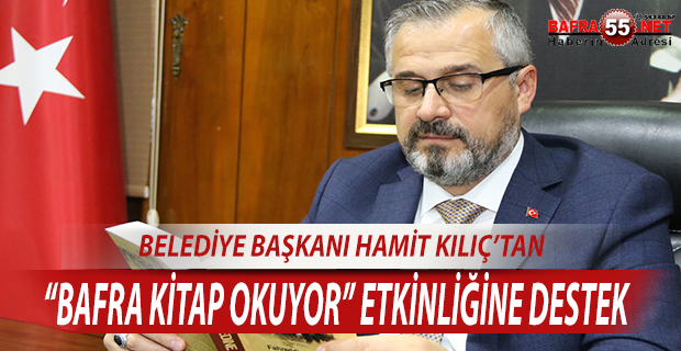 KILIÇ'TAN “BAFRA KİTAP OKUYOR” ETKİNLİĞİNE DESTEK