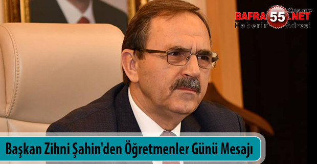 Başkan Zihni Şahin'den Öğretmenler Günü Mesajı