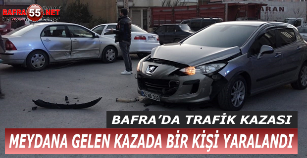 BAFRA'DA TRAFİK KAZASI; 1 YARALI