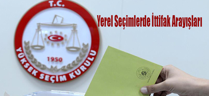 Yerel Seçimlerde İttifak Arayışları