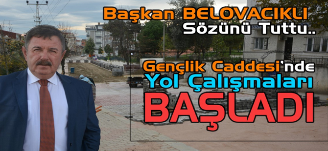 Başkan BELOVACIKLI Sözünü Tuttu, Çalışmalar Başladı