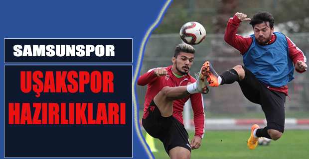 Samsunspor Uşak Maçına Bileniyor