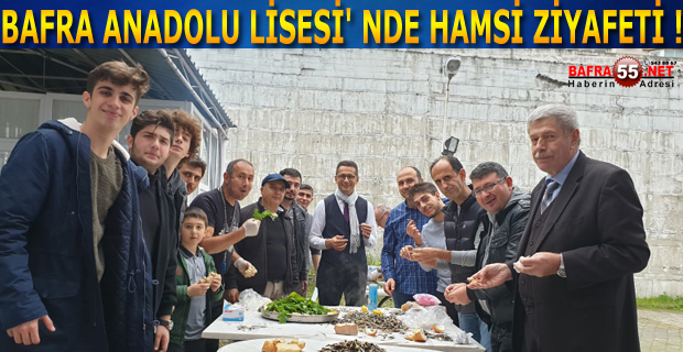 BAFRA ANADOLU LİSESİ' NDE HAMSİ ZİYAFETİ