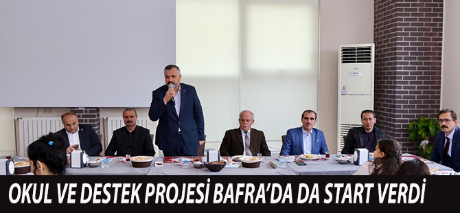 OKUL VE DESTEK PROJESİ BAFRA’DA DA START VERDİ.