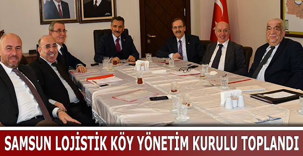 SAMSUN LOJİSTİK KÖY YÖNETİM KURULU TOPLANDI