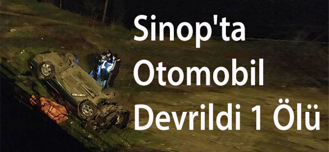 Sinop'ta Otomobil Devrildi 1 Ölü